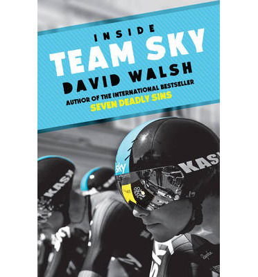 Inside Team Sky - David Walsh - Książki - Simon & Schuster Ltd - 9781471133336 - 19 czerwca 2014