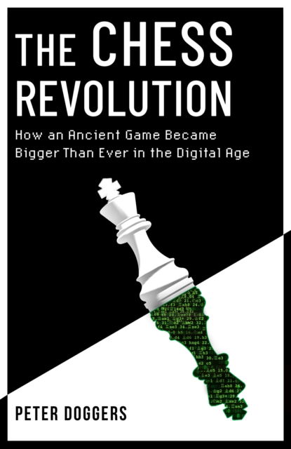 Peter Doggers · The Chess Revolution: Understanding the Power of an Ancient Game in the Digital Age (Paperback Book) (2024)