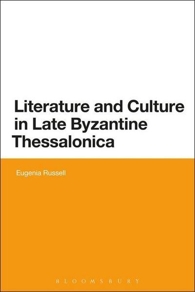 Dr Eugenia Russell · Literature and Culture in Late Byzantine Thessalonica (Paperback Book) [Nippod edition] (2014)