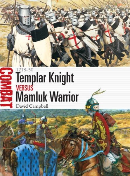 Cover for David Campbell · Templar Knight vs Mamluk Warrior: 1218–50 - Combat (Paperback Book) (2015)