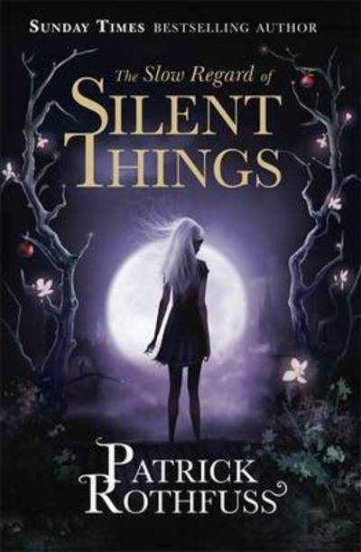 The Slow Regard of Silent Things: A Kingkiller Chronicle Novella - Patrick Rothfuss - Livros - Orion Publishing Co - 9781473209336 - 10 de novembro de 2016