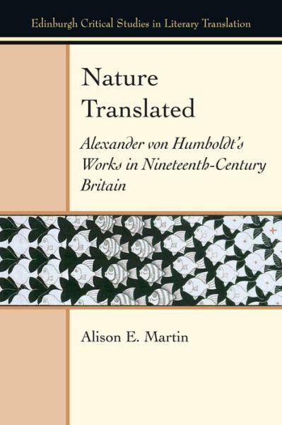 Cover for Alison E. Martin · Nature Translated: Alexander Von Humboldt's Works in Nineteenth Century Britain - Edinburgh Critical Studies in Literary Translation (Paperback Book) (2020)