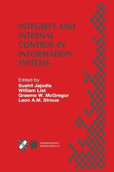 Cover for Sushil Jajodia · Integrity and Internal Control in Information Systems: IFIP TC11 Working Group 11.5 Second Working Conference on Integrity and Internal Control in Information Systems: Bridging Business Requirements and Research Results Warrenton, Virginia, USA November 1 (Paperback Book) [Softcover reprint of the original 1st ed. 1998 edition] (2013)