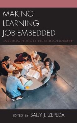 Cover for Sally J. Zepeda · Making Learning Job-Embedded: Cases from the Field of Instructional Leadership - Bridging Theory and Practice (Hardcover Book) (2018)