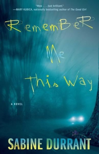 Cover for Sabine Durrant · Remember Me This Way: A Novel (Paperback Book) (2016)