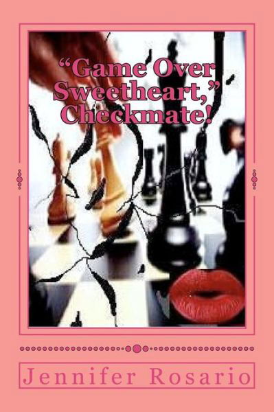 Cover for Mrs Jennifer Rosario · Game over Sweetheart Checkmate!: the Lover Concentrated Intensely Upon the Death and Destruction of Husband and Wife to Keep Her Master Plan Alive and (Paperback Book) (2012)