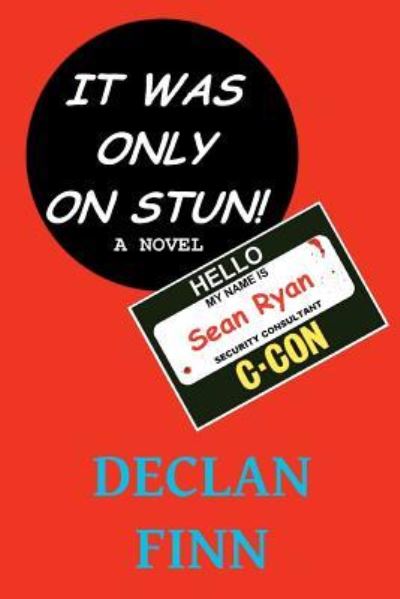 Cover for Declan Finn · It Was Only on Stun: a Comedy Thriller (Paperback Book) (2012)