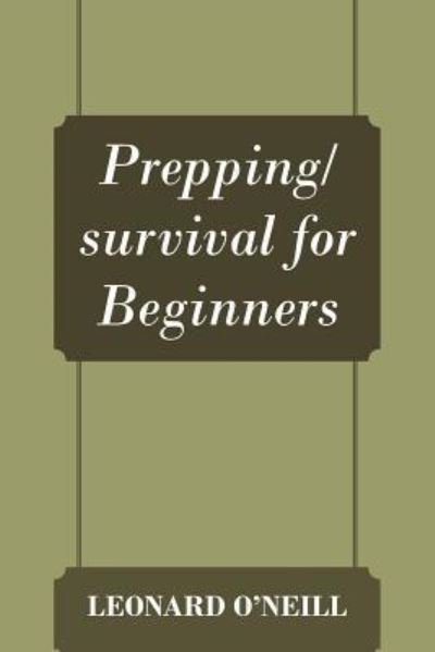 Cover for Leonard O'Neill · Prepping / survival for Beginners (Paperback Book) (2015)