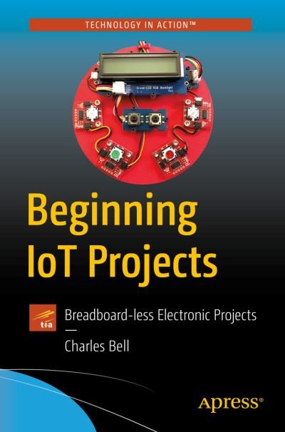 Cover for Charles Bell · Beginning IoT Projects: Breadboard-less Electronic Projects (Pocketbok) [1st edition] (2021)
