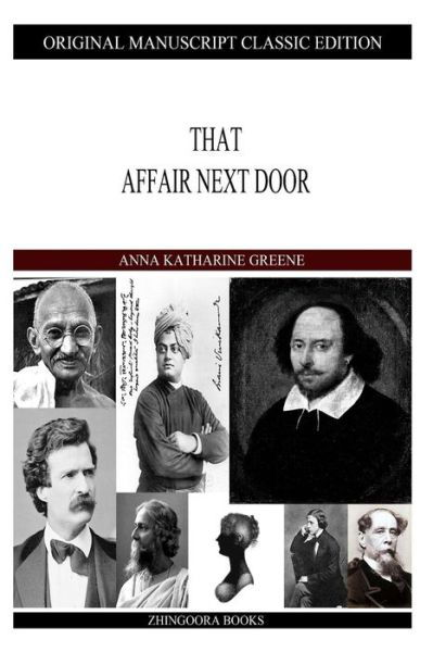 That Affair Next Door - Anna Katharine Green - Books - Createspace - 9781490422336 - June 14, 2013