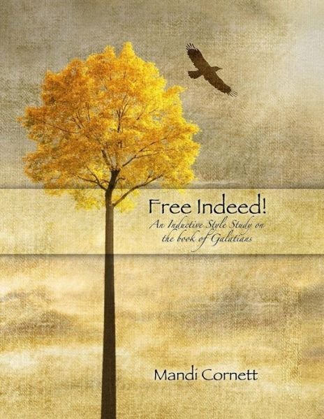 Cover for Mandi Cornett · Free Indeed!: Verse by Verse Study of the Book of Galatians (Paperback Book) (2013)