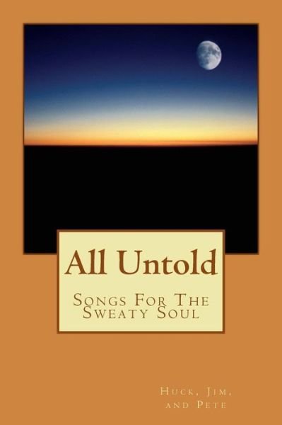 Cover for Huck · All Untold: Songs for the Sweaty Soul (Pocketbok) (2013)