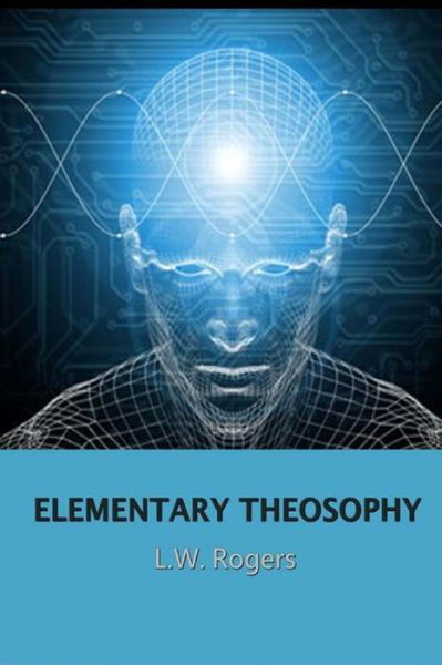 Cover for L W Rogers · Elementary Theosophy (Taschenbuch) (2014)