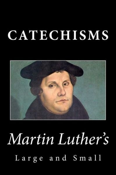 Cover for Martin Luther · Martin Luther's Large &amp; Small Catechisms (Paperback Book) (2014)