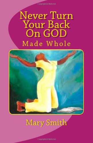 Cover for Mary Smith · Never Turn Your Back on God: Made Whole (High Priest) (Volume 1) (Paperback Book) (2014)