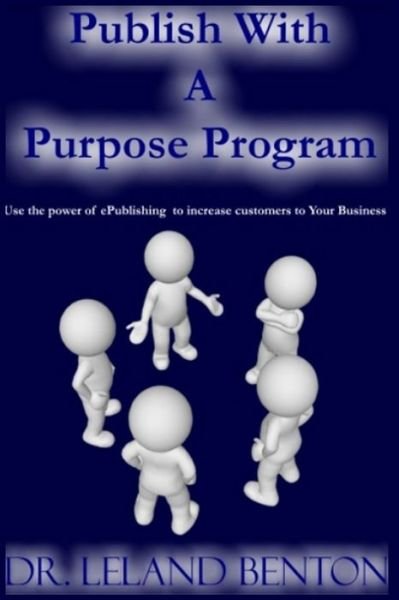 Cover for Leland Benton · Publish with a Purpose Program (Paperback Book) (2014)
