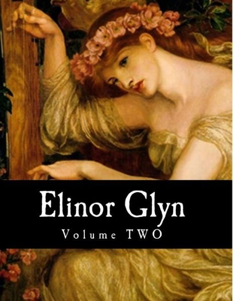Cover for Elinor Glyn · Elinor Glyn, Volume Two (Paperback Bog) (2014)
