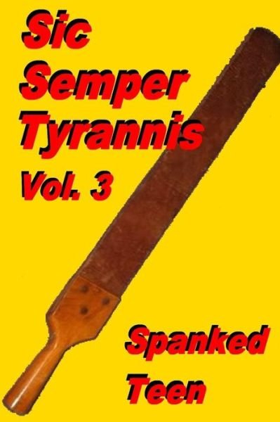 Cover for Spanked Teen · Sic Semper Tyrannis ! - Volume 3 (Paperback Bog) (2014)