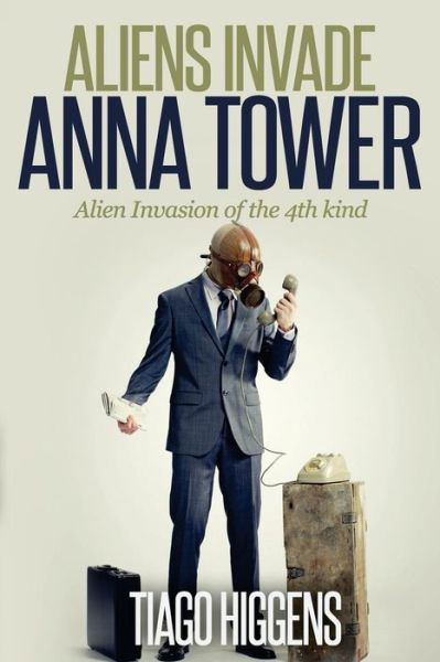 Cover for Tiago Higgens · Aliens Invade Anna Tower: Alien Invasion of the 4th Kind (Paperback Bog) (2014)