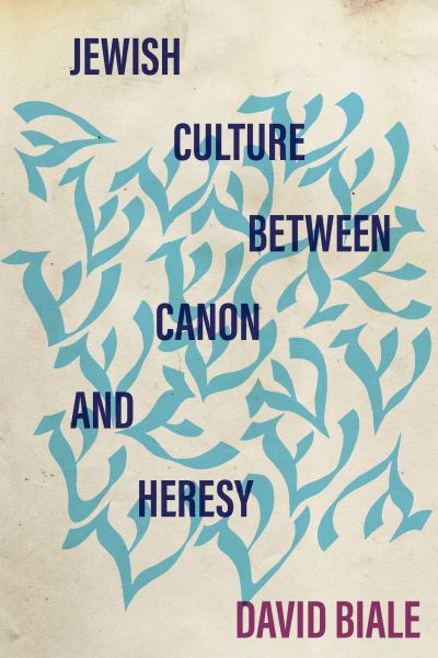 Cover for David Biale · Jewish Culture between Canon and Heresy - Stanford Studies in Jewish History and Culture (Innbunden bok) (2023)