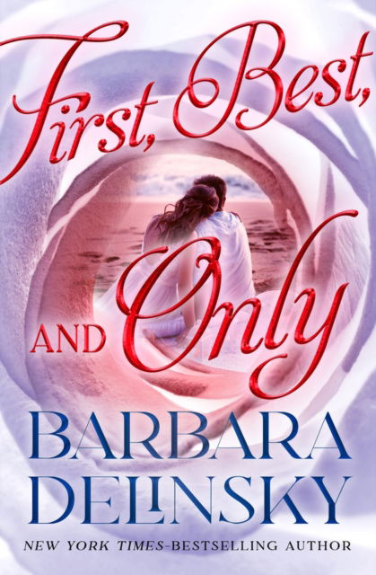 Cover for Barbara Delinsky · First, Best, and Only (Taschenbuch) (2024)