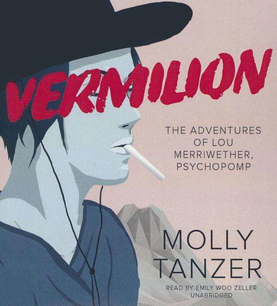 Cover for Molly Tanzer · Vermilion: the Adventures of Lou Merriwether, Psychopomp (CD) (2015)