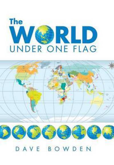 Cover for Dave Bowden · The World Under One Flag (Hardcover Book) (2015)