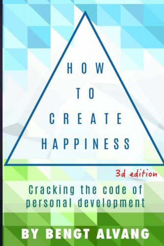 Cover for Bengt Alvang · How to Create Happiness: Cracking the Code of Personal Development (Paperback Book) (2014)