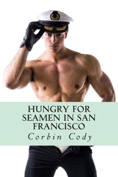 Cover for Corbin Cody · Hungry for Seamen in San Francisco (Paperback Book) (2015)