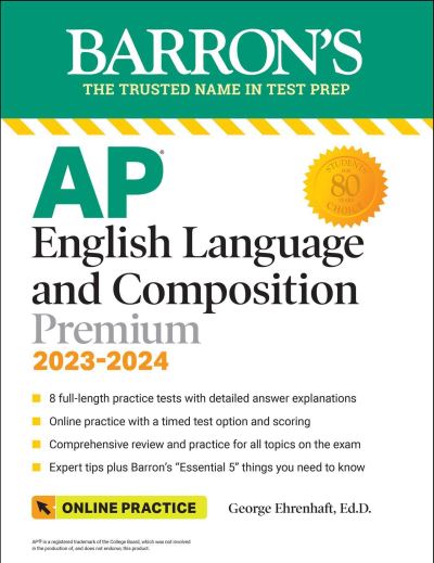 AP English Language and Composition Premium, 2023-2024: Comprehensive Review with 8  Practice Tests + an Online Timed Test Option - Barron's AP - George Ehrenhaft - Książki - Kaplan Publishing - 9781506279336 - 8 grudnia 2022