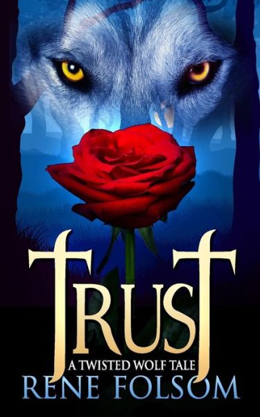 Cover for Rene Folsom · Trust: a Twisted Wolf Tale (Paperback Book) (2015)