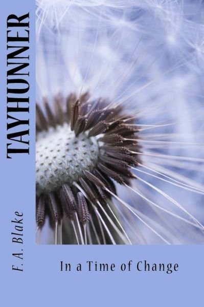 Tayhunner: in a Time of Change - F a Blake - Livres - Createspace - 9781507722336 - 30 septembre 2015