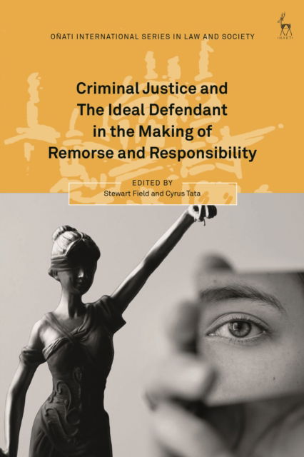 Criminal Justice and The Ideal Defendant in the Making of Remorse and Responsibility - Onati International Series in Law and Society (Paperback Book) (2024)