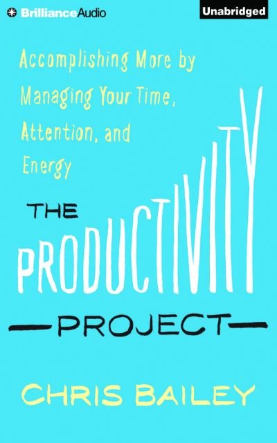 The Productivity Project - Chris Bailey - Musik - Brilliance Audio - 9781511343336 - 3. januar 2017