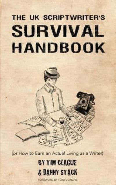 The UK Scriptwriters Survival Handbook: or How to Earn an Actual Living As a Writer - Mr Tim Clague - Książki - Createspace - 9781511426336 - 1 października 2015