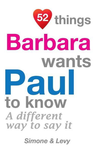 52 Things Barbara Wants Paul to Know: a Different Way to Say It - J L Leyva - Böcker - Createspace - 9781511637336 - 31 oktober 2014