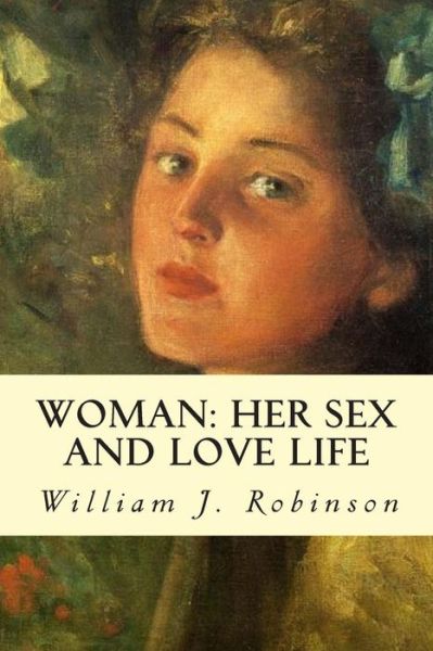 Cover for William J Robinson · Woman: Her Sex and Love Life (Pocketbok) (2015)