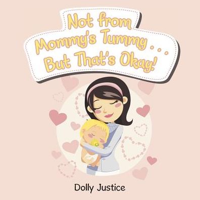 Cover for Dolly Justice · Not from Mommy's Tummy . . . But That's Okay! (Paperback Book) (2017)