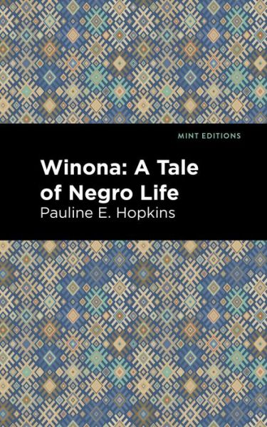 Cover for Pauline E. Hpokins · Winona: A Tale of Negro Life - Mint Editions (Hardcover Book) (2021)