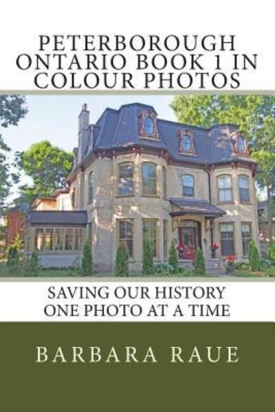 Cover for Barbara Raue · Peterborough Ontario Book 1 in Colour Photos (Pocketbok) (2015)