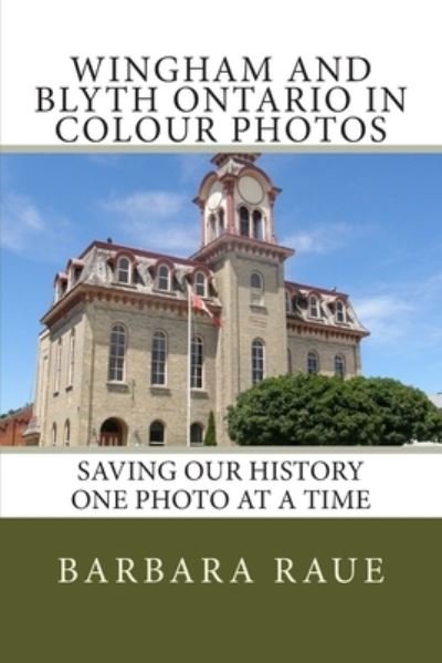 Cover for Barbara Raue · Wingham and Blyth Ontario in Colour Photos (Paperback Book) (2015)