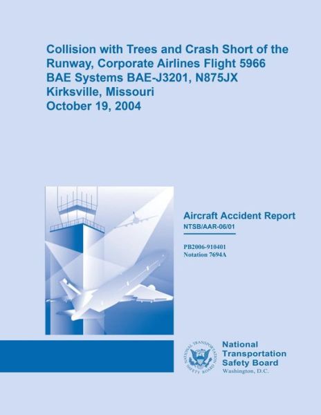 Cover for National Transportation Safety Board · Collision with Trees and Crash Short of Runway, Corporate Airlines Flight 5966 (Paperback Book) (2015)