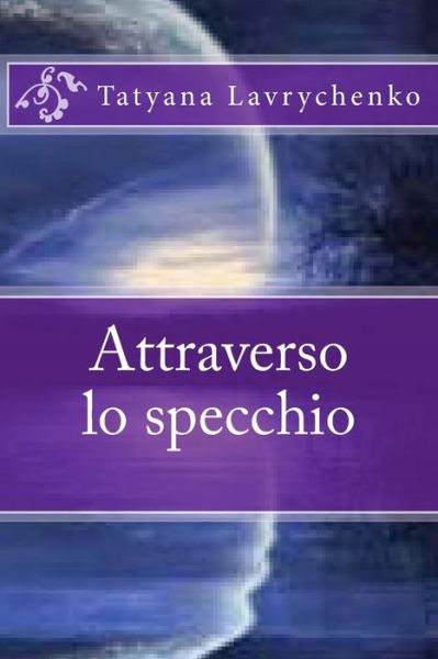 Cover for Tatyana Lavrychenko · Attraverso Lo Specchio (Paperback Book) (2015)