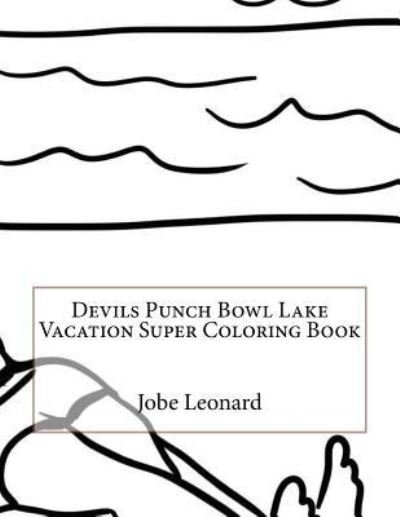 Cover for Jobe Leonard · Devils Punch Bowl Lake Vacation Super Coloring Book (Paperback Book) (2016)