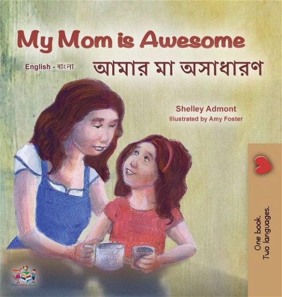 Cover for Shelley Admont · My Mom Is Awesome (English Bengali Bilingual Book for Kids) (Book) (2022)