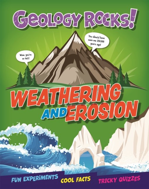 Geology Rocks!: Weathering and Erosion - Geology Rocks! - Claudia Martin - Books - Hachette Children's Group - 9781526321336 - October 26, 2023