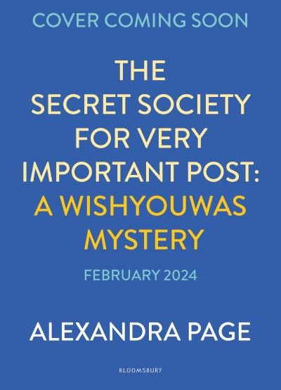 Cover for Alexandra Page · The Secret Society of Very Important Post: A Wishyouwas Mystery (Paperback Book) (2024)