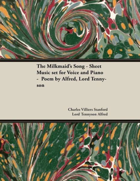 Cover for Charles Villiers Stanford · The Milkmaid's Song - Sheet Music Set for Voice and Piano - Poem by Alfred, Lord Tennyson (Taschenbuch) (2018)