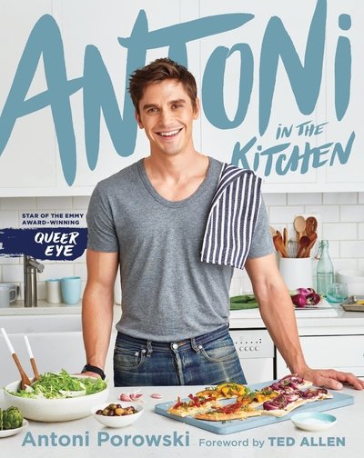 Cover for Antoni Porowski · Antoni in the Kitchen (Inbunden Bok) (2019)