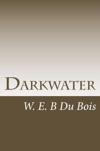 Cover for W E Burghardt Du Bois · Darkwater (Paperback Bog) (2016)
